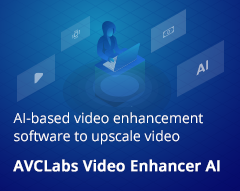 AVCLabs Video Enhancer AI